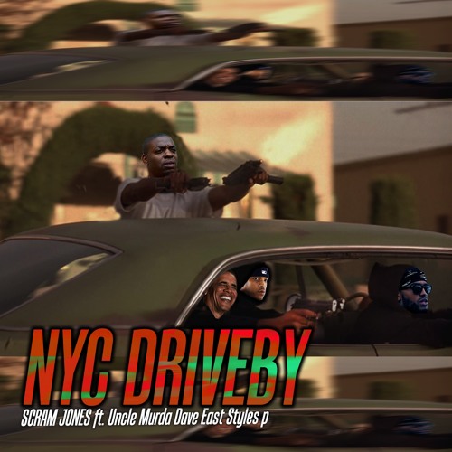 Scram Jones - NYC Drive By ft. Uncle Murda, Dave East & Styles P