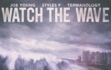 Joe Young – Watch The Wave ft. Styles P & Termanology