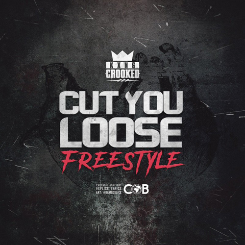 KXNG Crooked - Cut You Loose (Freestyle)