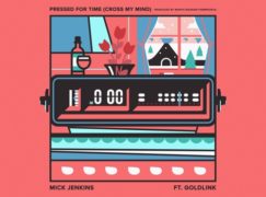 Mick Jenkins – Pressed for time (Crossed my mind) feat. GoldLink