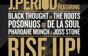 J.Period – RISE UP! ft. Black Thought, Posdnuos, Pharoahe Monch & Joss Stone