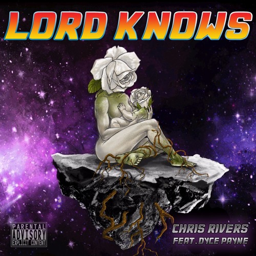 Chris Rivers - Lord Knows ft. Dyce Payne