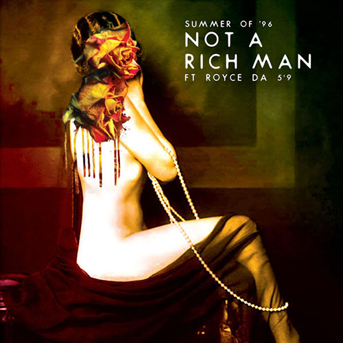 Summer Of 96 - Not A Rich Man (feat. Royce 5'9)