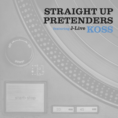 Koss - Straight Up Pretenders (feat. J-Live)