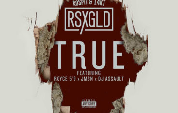 Ro Spit & 14KT – True ft. Royce da 5’9”, JMSN & DJ Assault