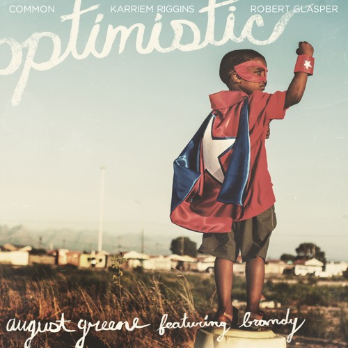 August Greene - Optimistic (feat. Brandy)