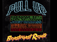 Powers Pleasant- Pull Up (Beastcoast Remix) feat. Joey Bada$$, Meechy Darko, Zombie Juice, The Underachievers