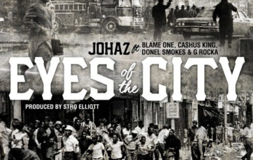 Johaz – Eyes Of The City ft. Blame One, Cashus King, Donel Smokes, & G Rocka