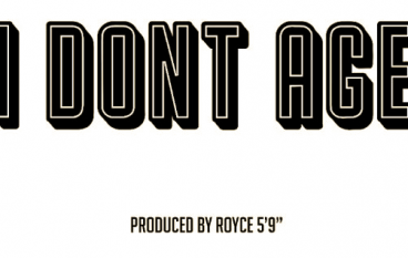 Royce da 5’9″ – I Don’t Age