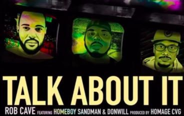 Rob Cave – Talk About It ft. Homeboy Sandman & Donwill