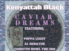 Kenyattah Black – Caviar Dreams ft. AL Skratch, Poppa Leezy, & Thirstin Howl the 3rd
